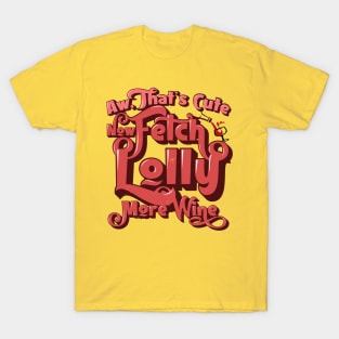 Fetch Lolly More Wine T-Shirt